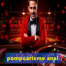 pompoarismo anal